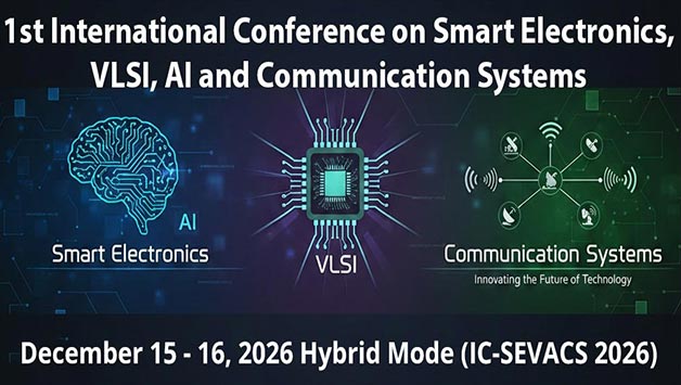 1st International Conference on Smart Electronics, VLSI, AI and Communication Systems (IC-SEVACS 2026)